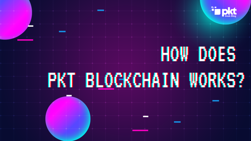 How Does PKT Blockchain Work?