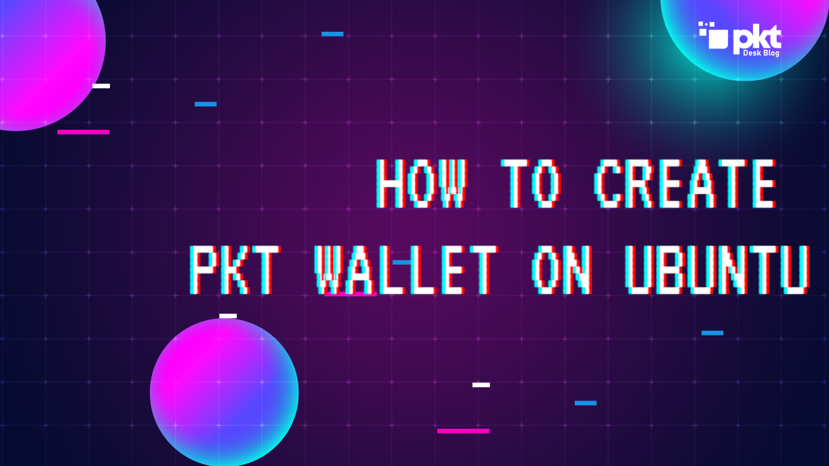 How to Create PKT Wallet Using Ubuntu