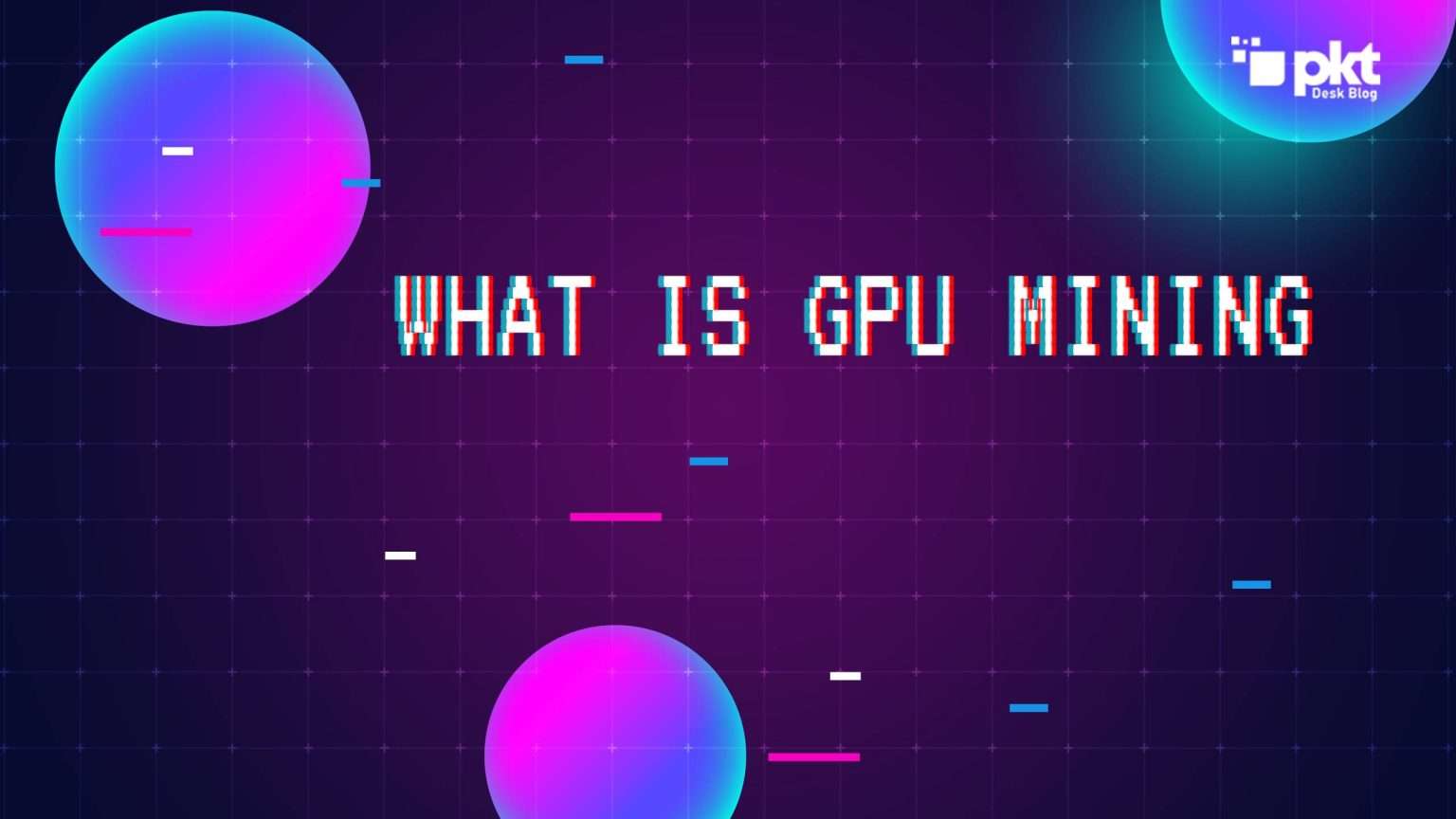 What Is GPU Mining PKT Desk